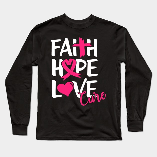 Religious Breast Cancer Support Faith Hope Love Cure Breast Cancer Long Sleeve T-Shirt by StacysCellar